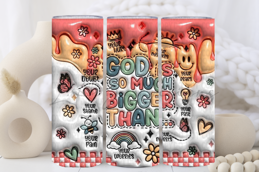 God is bigger than… 20 oz